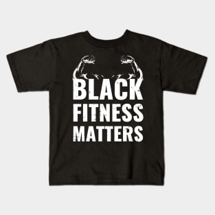 black fitness matters / funny fitness gift / black fitness present / workout Kids T-Shirt